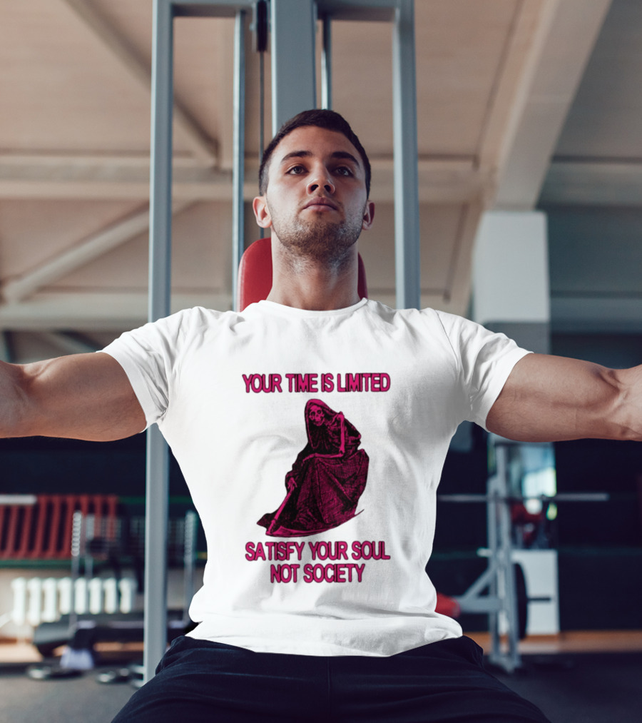 Your Time Is Limited Satisfy Your Soul Not Society Grim Reaper T-Shirt