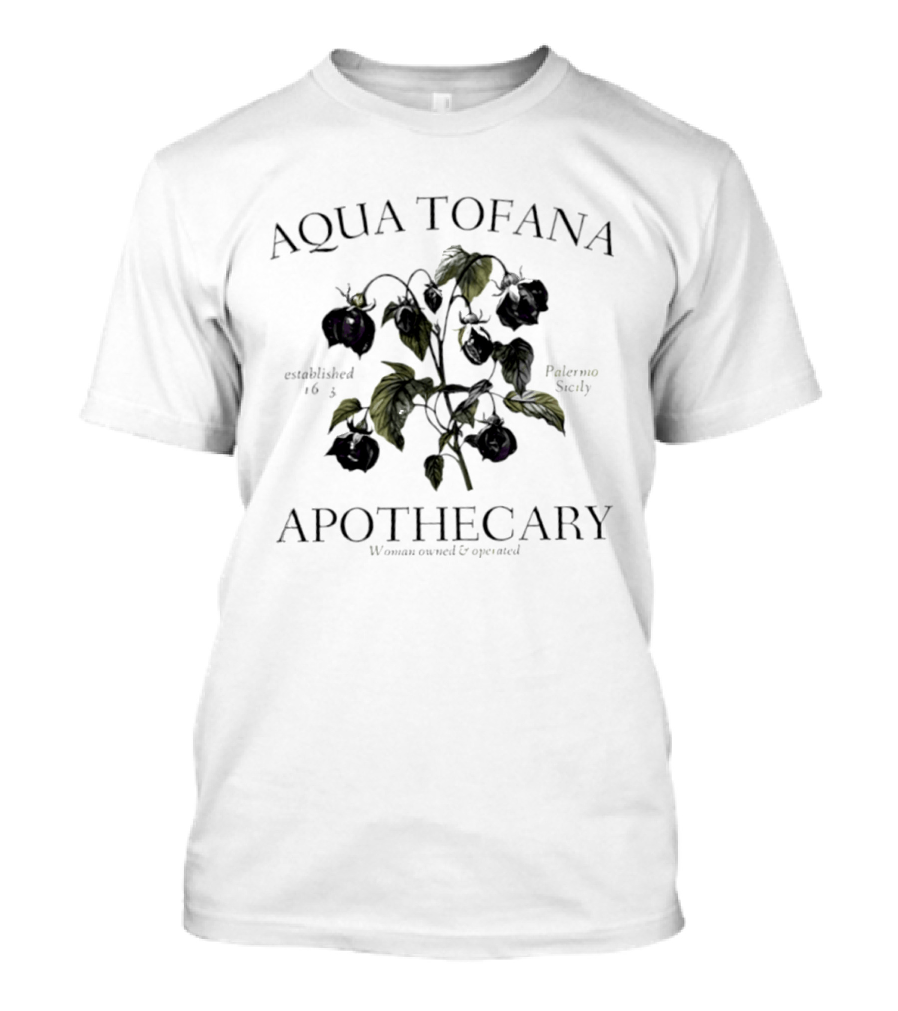 Aqua Tofana Apothecary Established 1633 Palermo Sicily Woman Owned And Operated T-Shirt