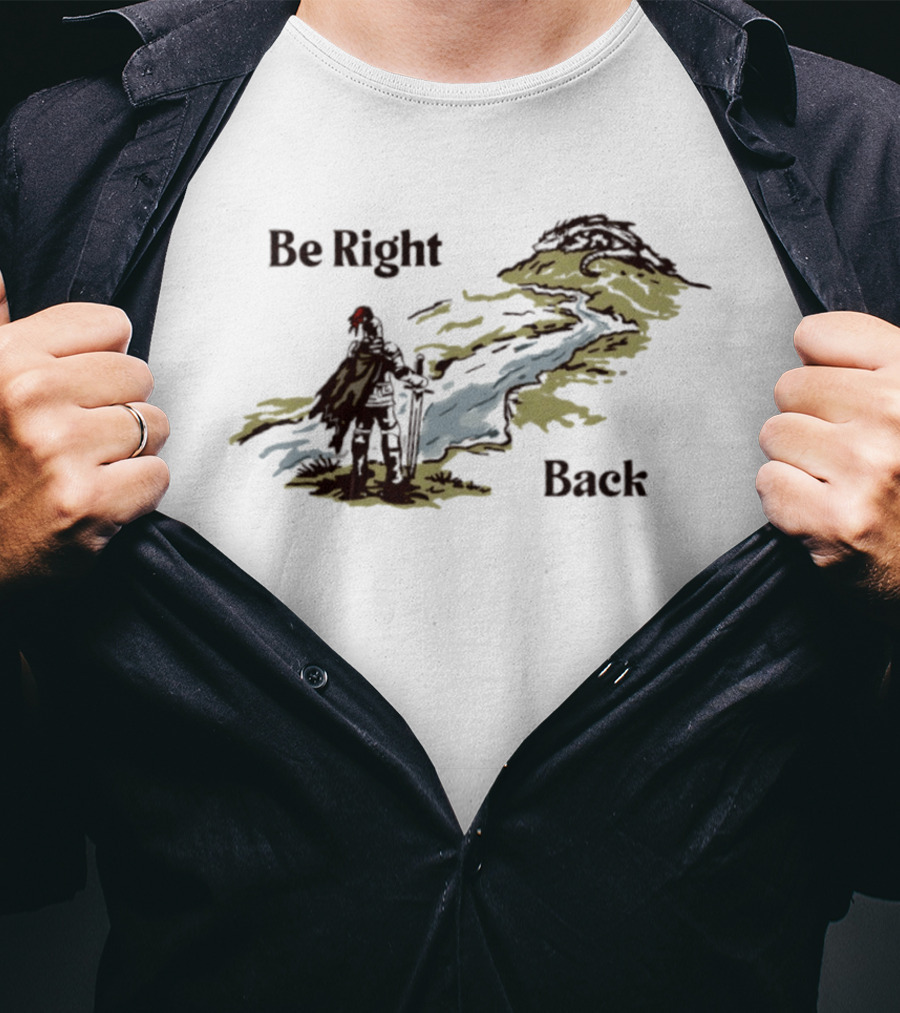 Be Right Back Knight And Dragon Fantasy Adventure T-Shirt
