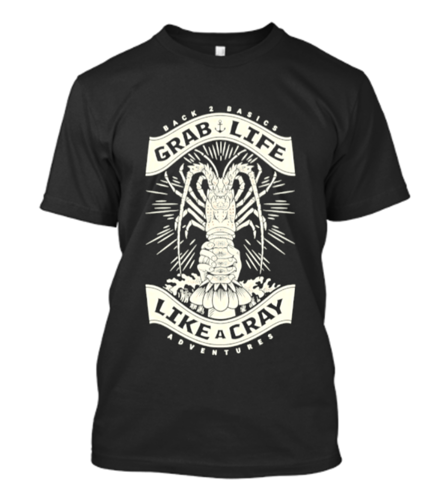 Back 2 Basics Grab Life Like A Cray Adventures Lobster T-Shirt