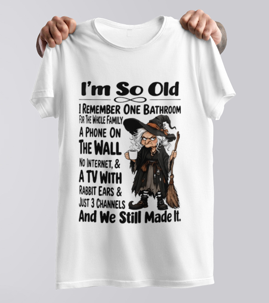 I'm So Old Witch Nostalgia One Bathroom Phone On Wall Rabbit Ears TV T-Shirt