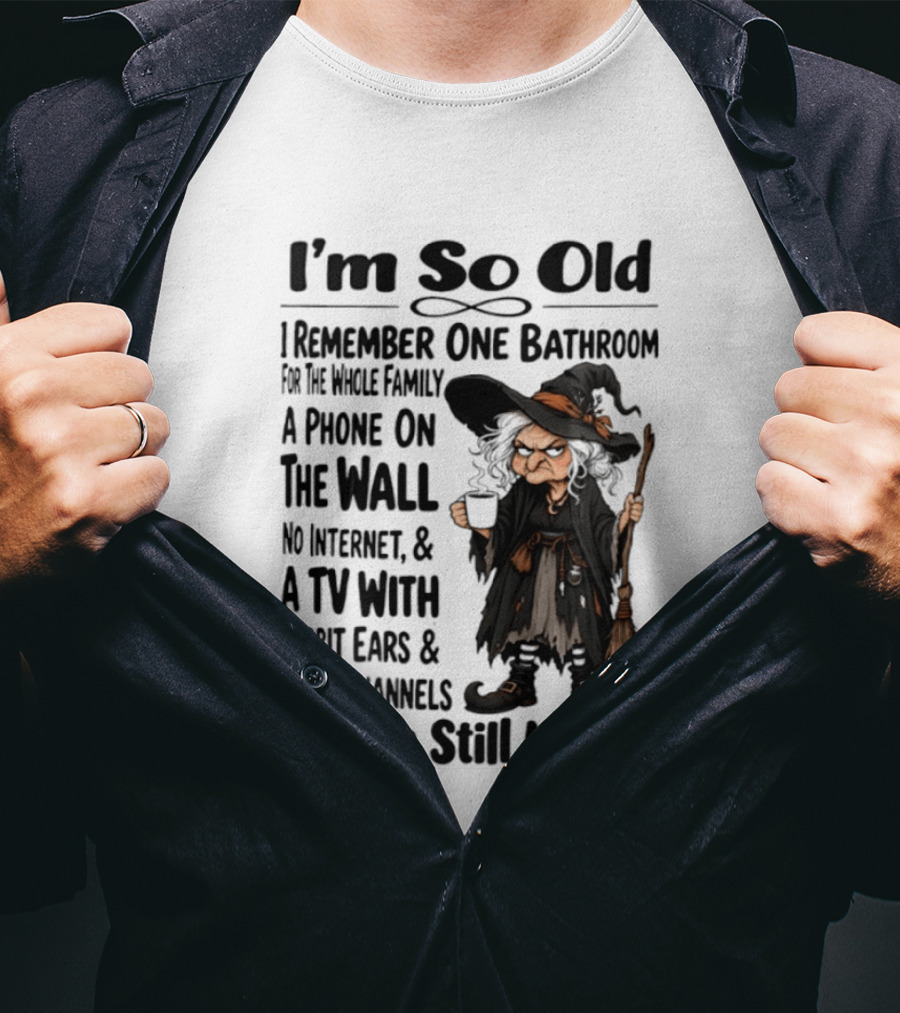 I'm So Old Witch Nostalgia One Bathroom Phone On Wall Rabbit Ears TV T-Shirt