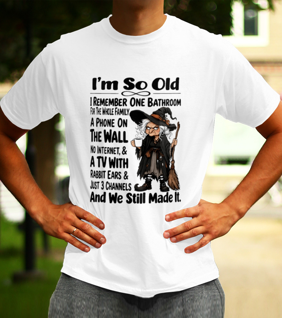 I'm So Old Witch Nostalgia One Bathroom Phone On Wall Rabbit Ears TV T-Shirt