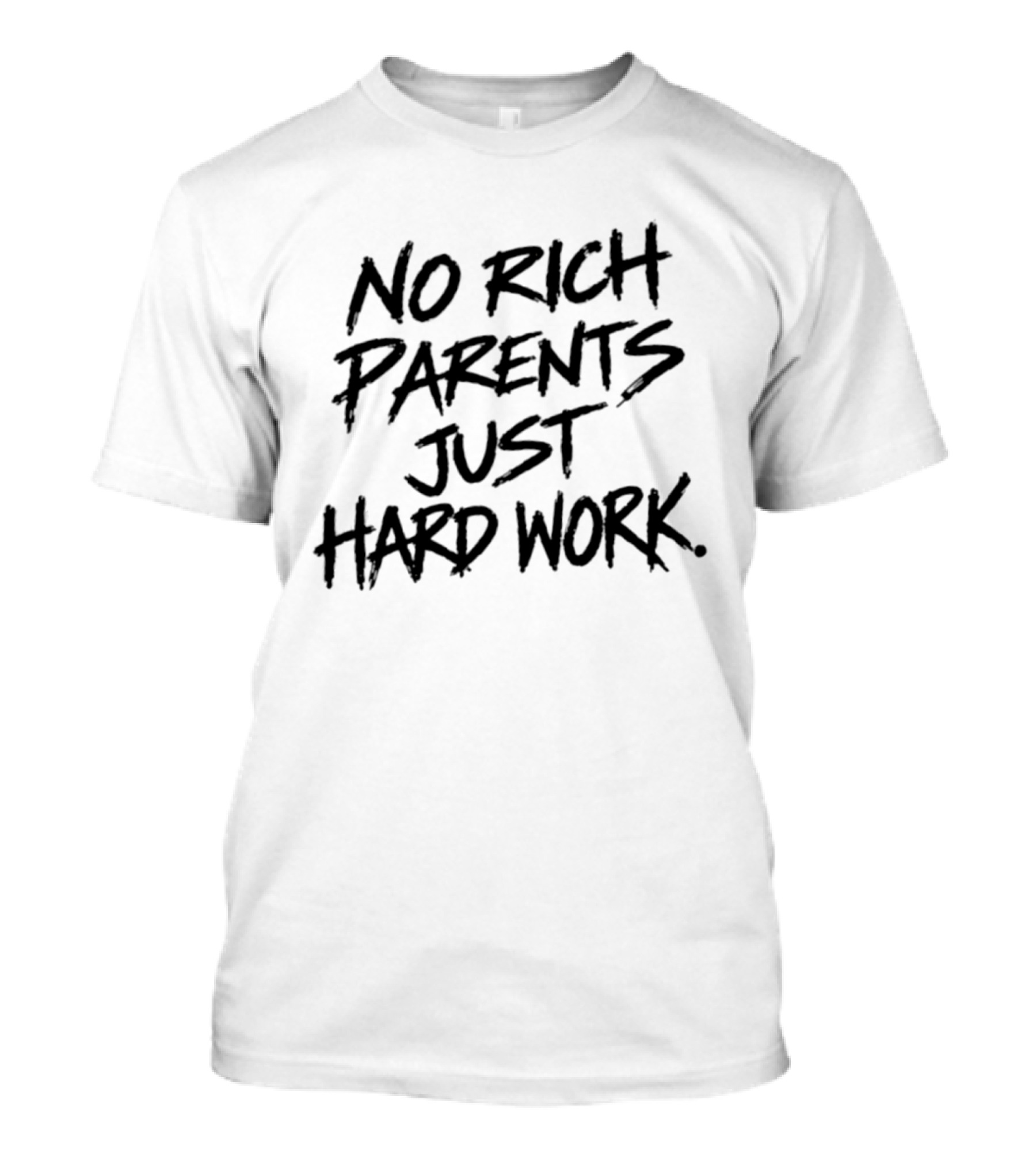 No Rich Parents Just Hard Work Motivation Success Mindset T-Shirt