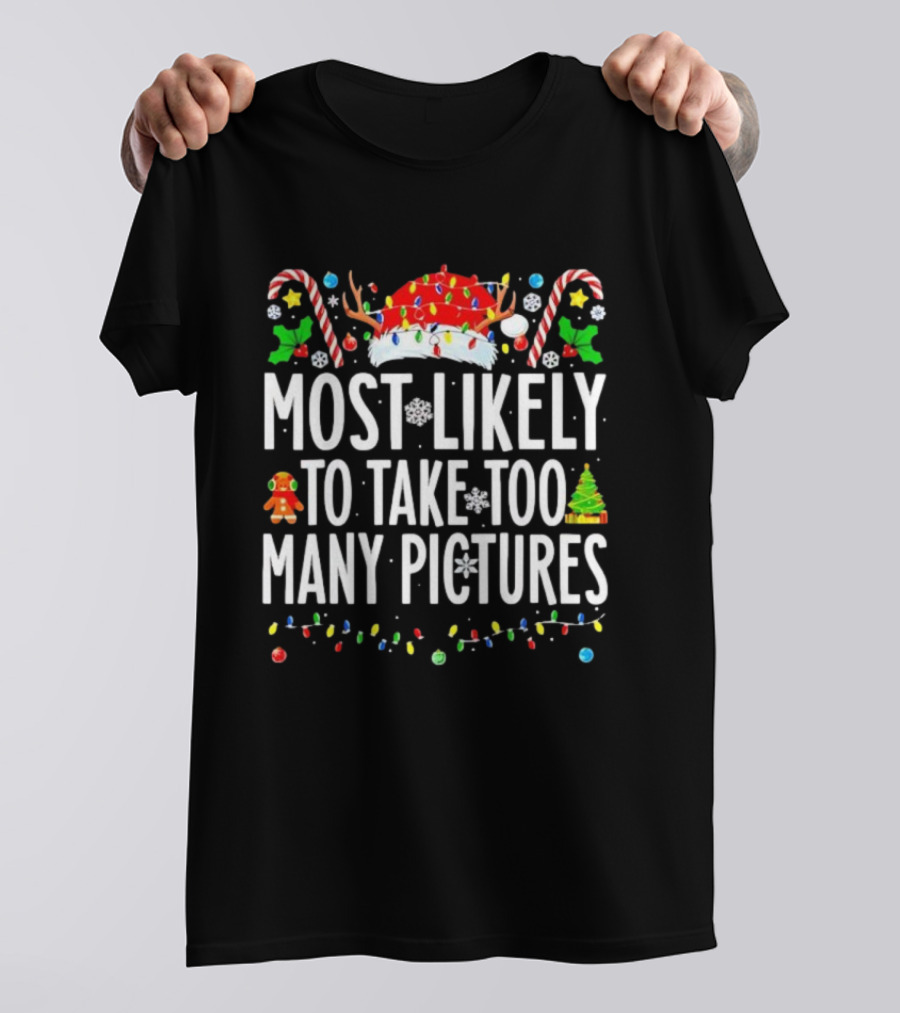 Christmas Lights And Candy Canes Most Likely To Take Too Many Pictures T-Shirt