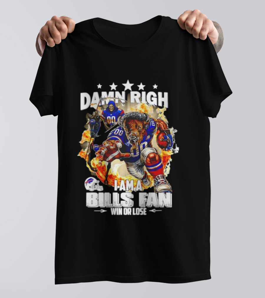 Damn Right I Am A Buffalo Bills Fan Win Or Lose Football Mascot T-Shirt