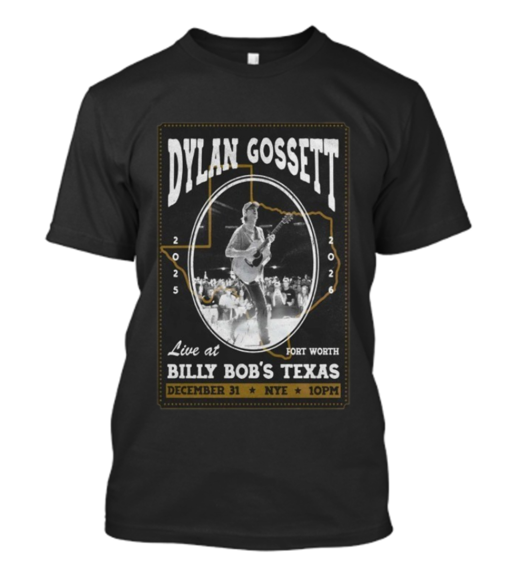 Dylan Gossett Live At Billy Bob's Texas NYE Fort Worth December 31 2025 10PM T-Shirt