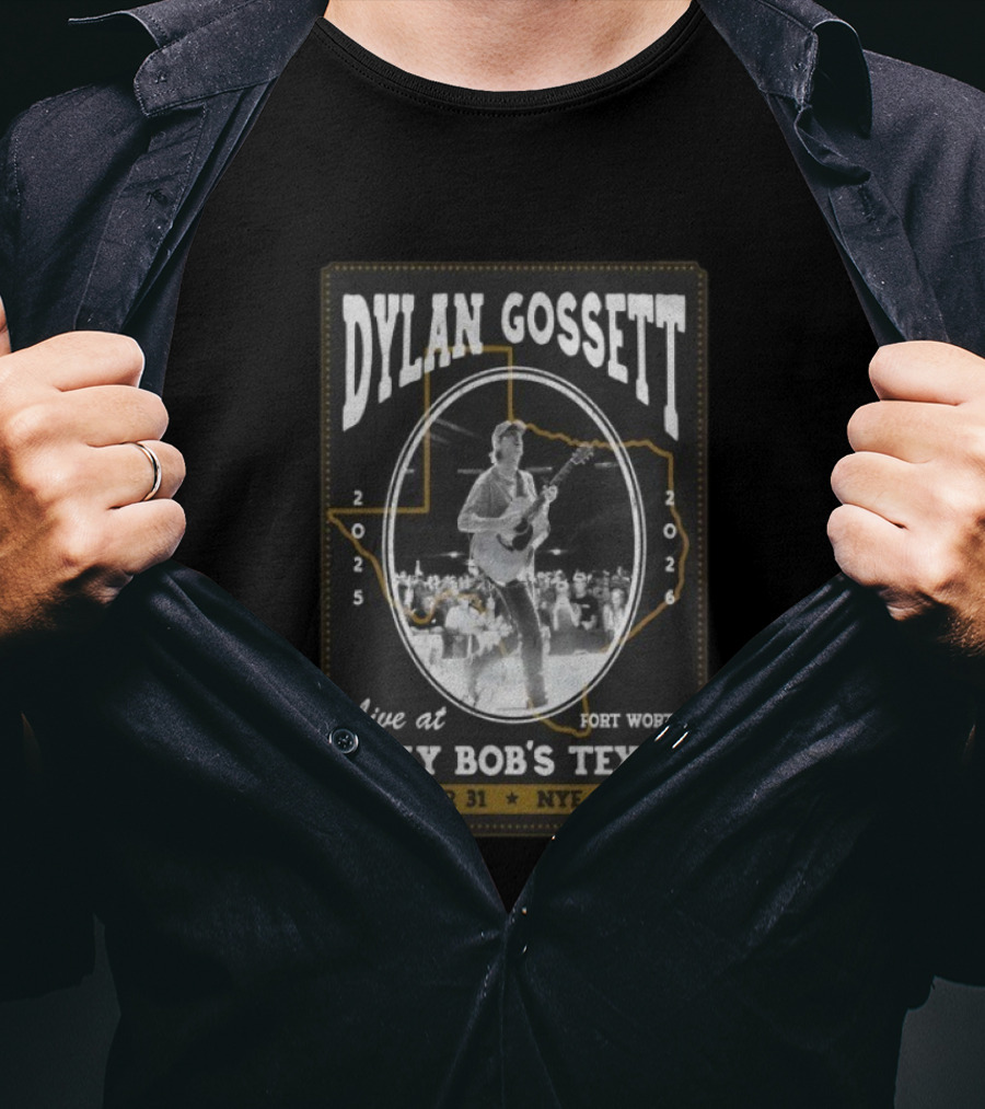 Dylan Gossett Live At Billy Bob's Texas NYE Fort Worth December 31 2025 10PM T-Shirt