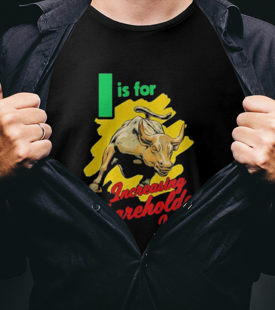 I Is For Increasing Shareholder Value Bull T-Shirt