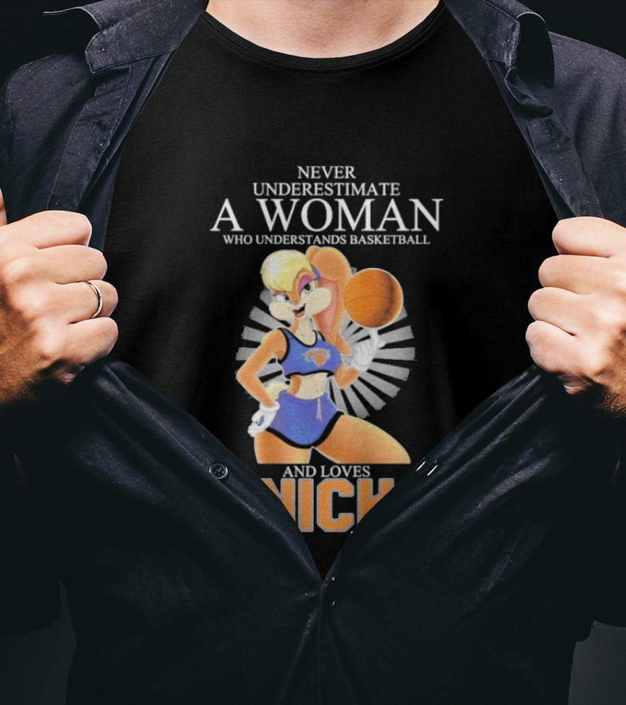 Never Underestimate A Woman Who Understands Basketball And Loves Knicks Featuring Lola Bunny T-Shirt