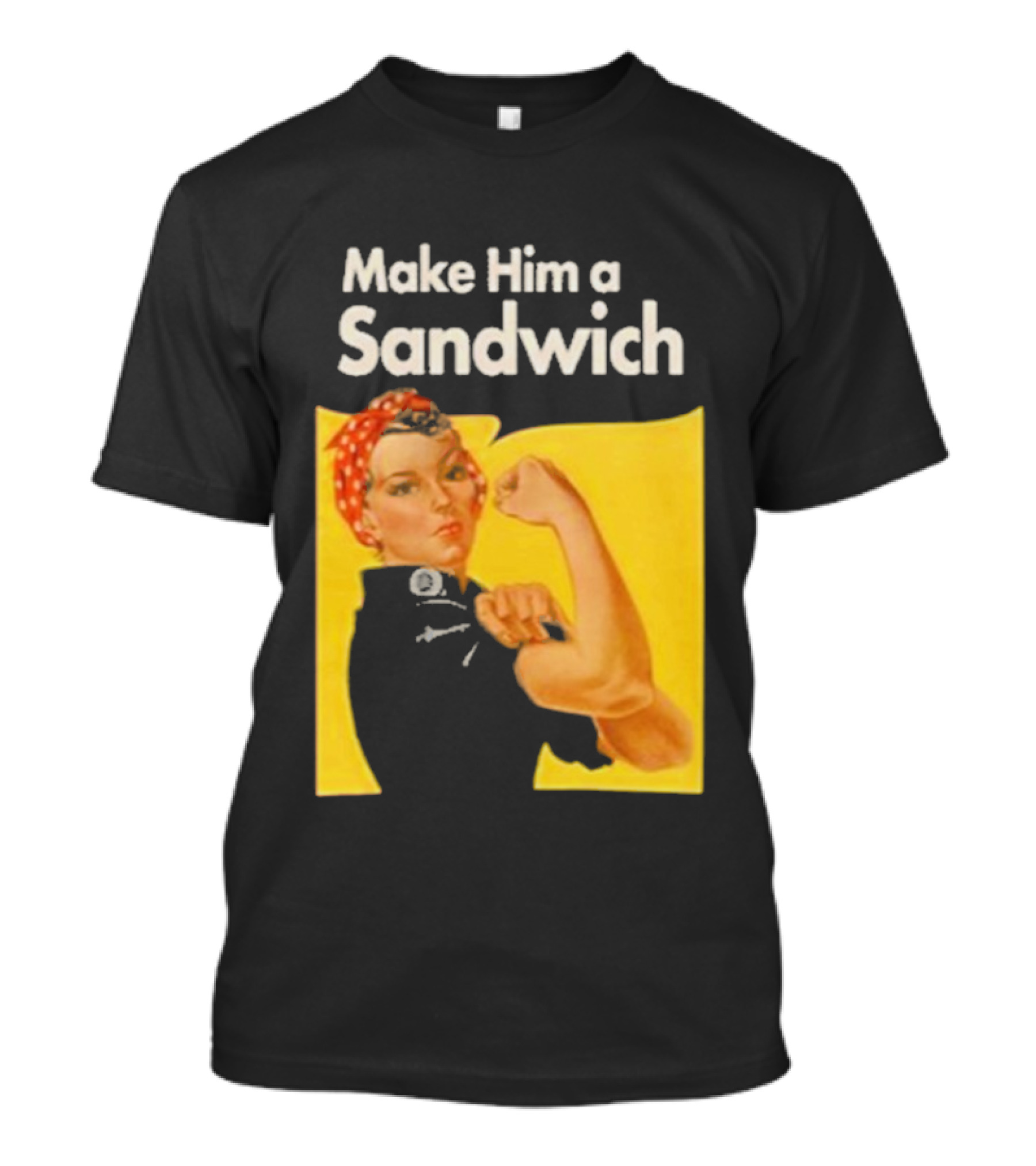 Make Him A Sandwich Rosie The Riveter Vintage Propaganda T-Shirt