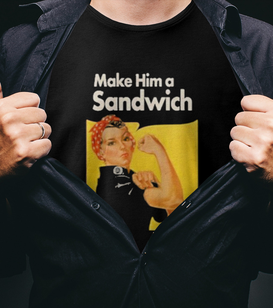 Make Him A Sandwich Rosie The Riveter Vintage Propaganda T-Shirt