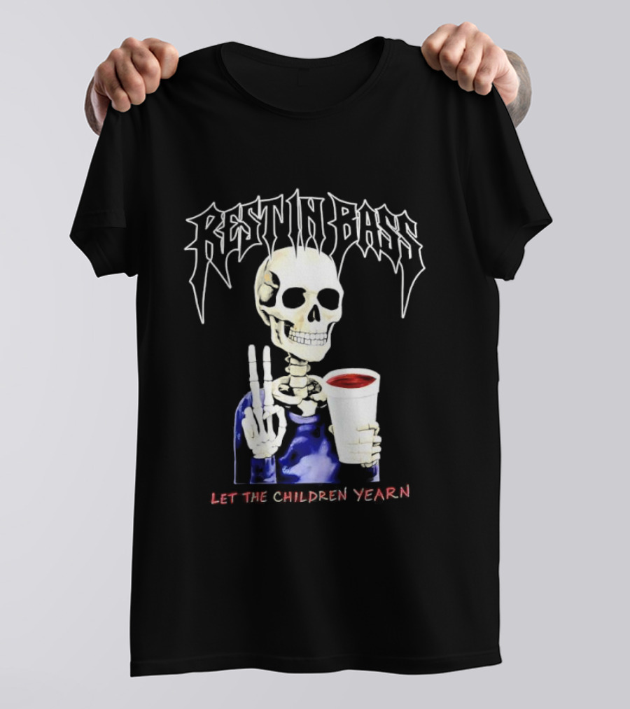 Rest In Bass Skeleton Holding Styrofoam Cup Let The Children Yearn T-Shirt