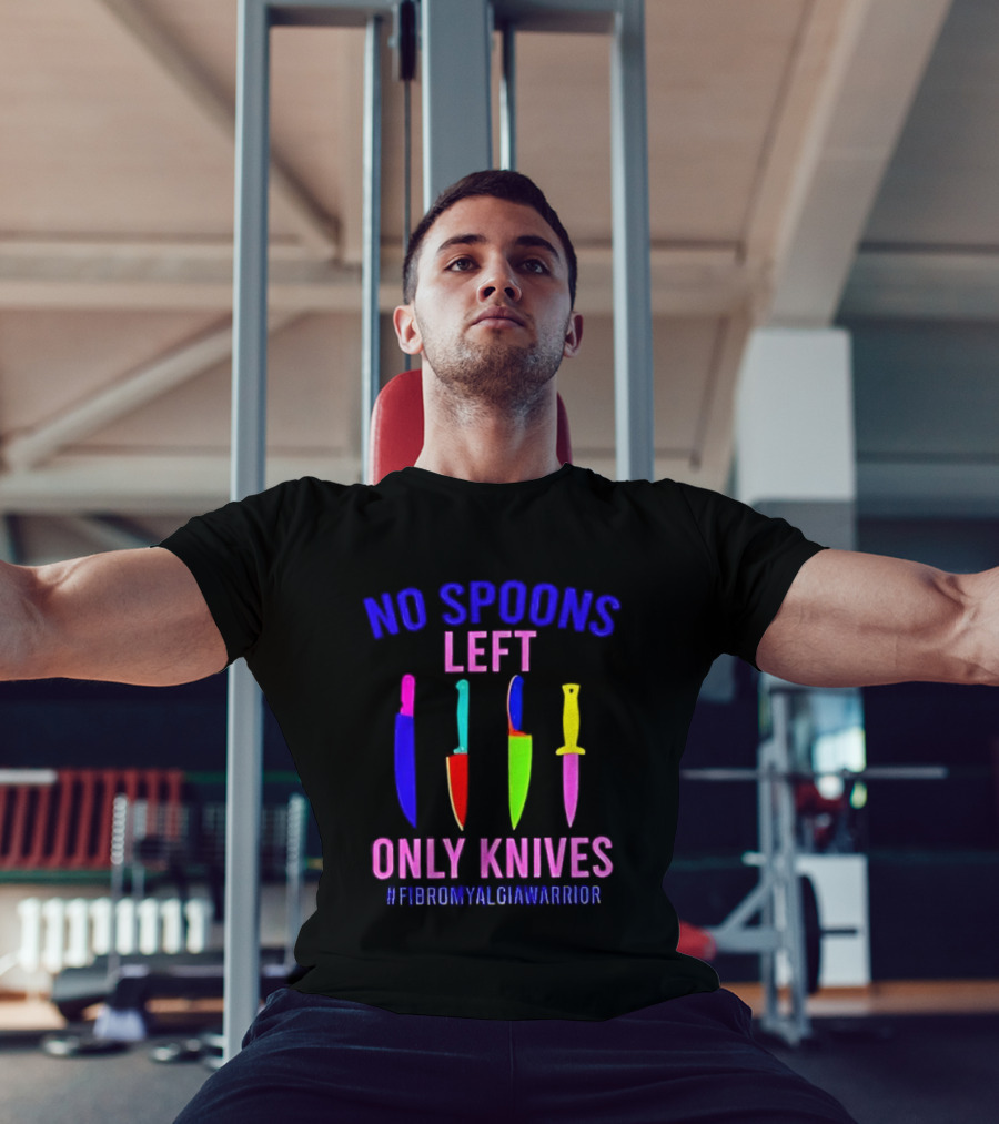 No Spoons Left Only Knives Fibromyalgia Warrior Knives Colorful T-Shirt