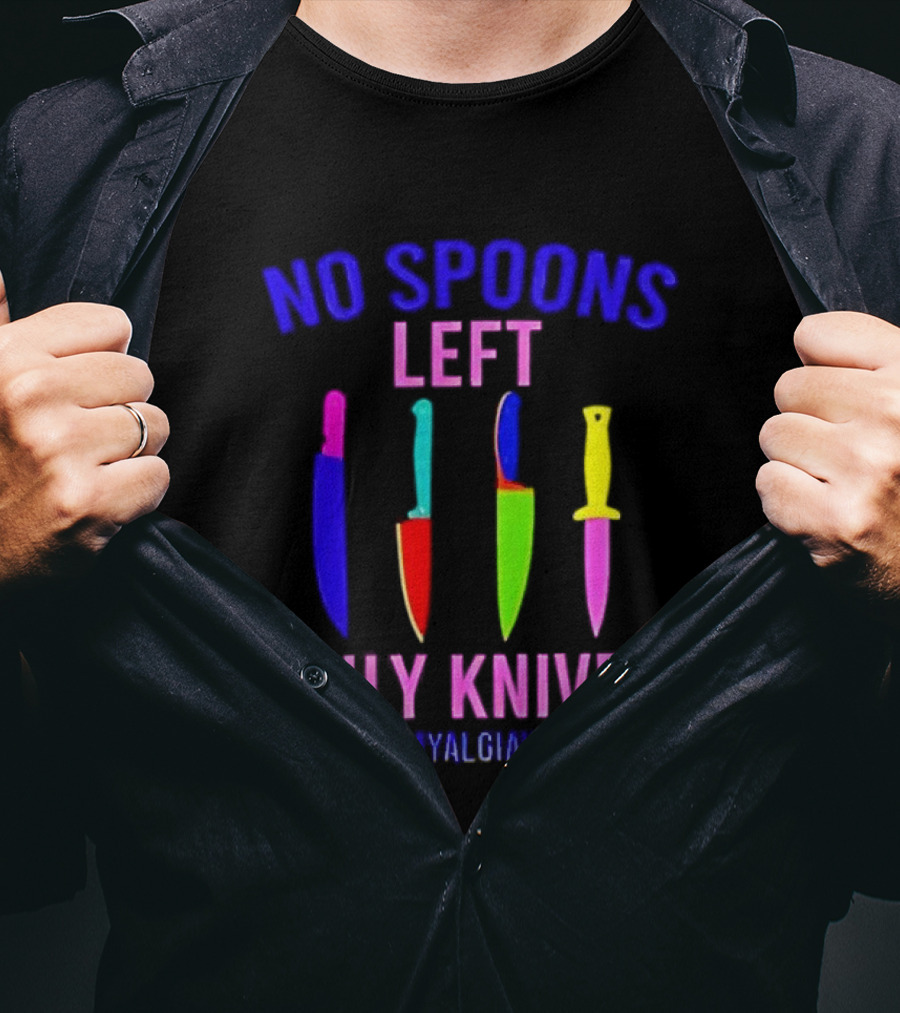 No Spoons Left Only Knives Fibromyalgia Warrior Knives Colorful T-Shirt