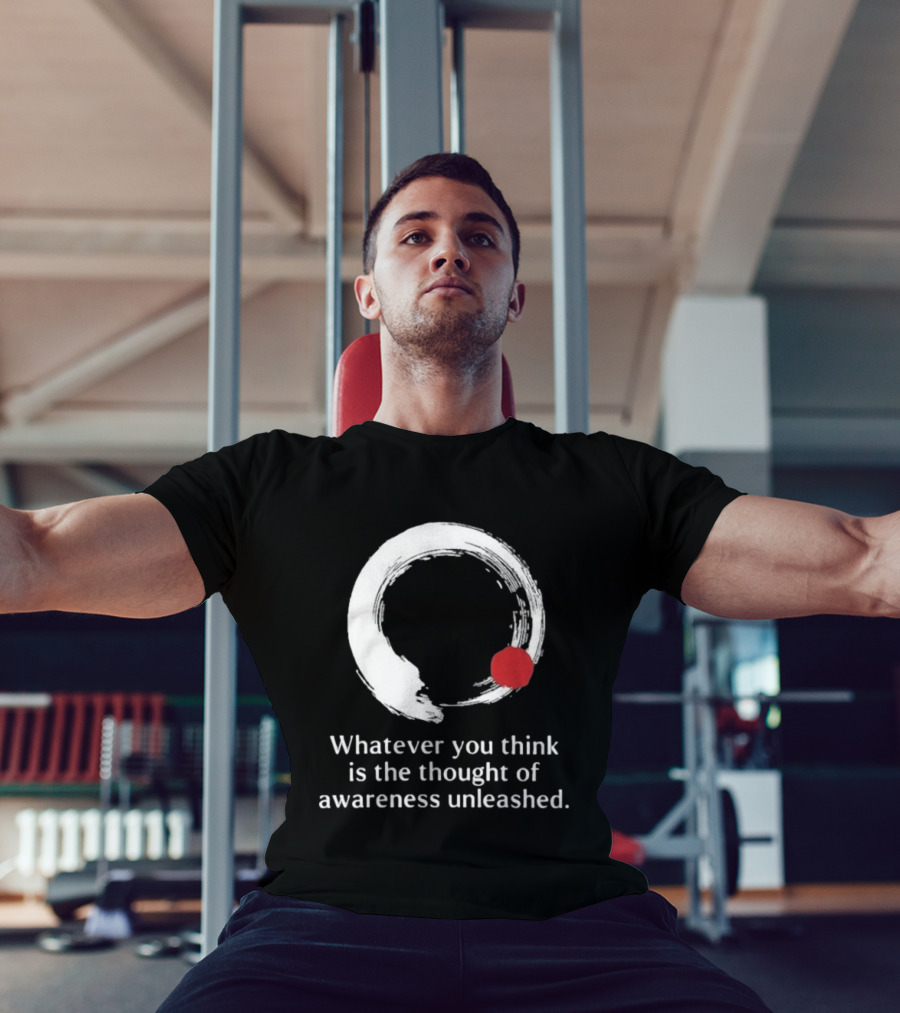 Whatever You Think Is The Thought Of Awareness Unleashed Enso Circle Red Dot T-Shirt