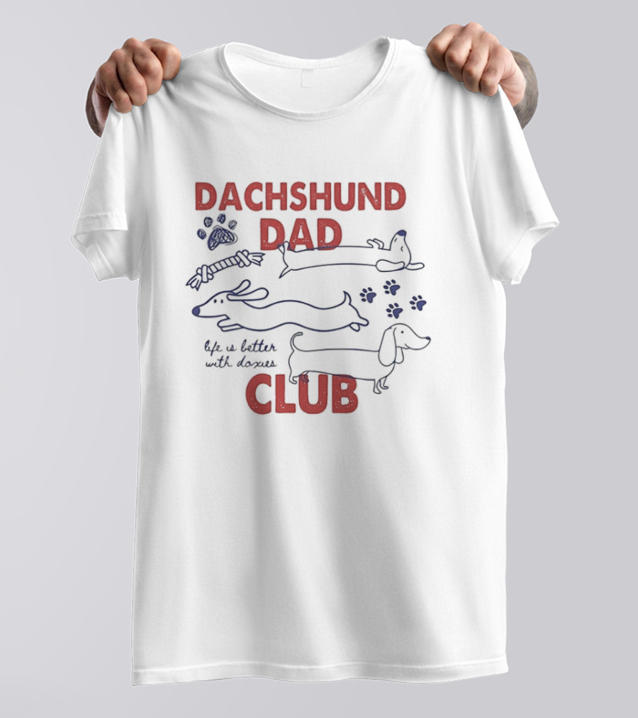 Dachshund Dad Club Life Is Better With Doxies Sketch Paw Print T-Shirt