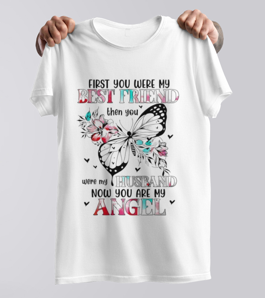 First You Were My Best Friend Then Husband Now You Are My Angel Butterfly Flowers T-Shirt