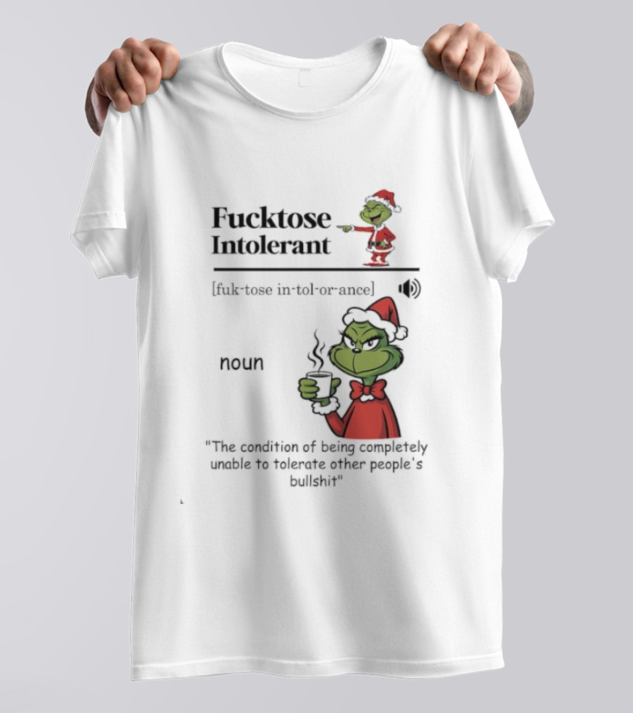 Grinch Fucktose Intolerant Noun Fuk Tose In Tol Or Ance T-Shirt