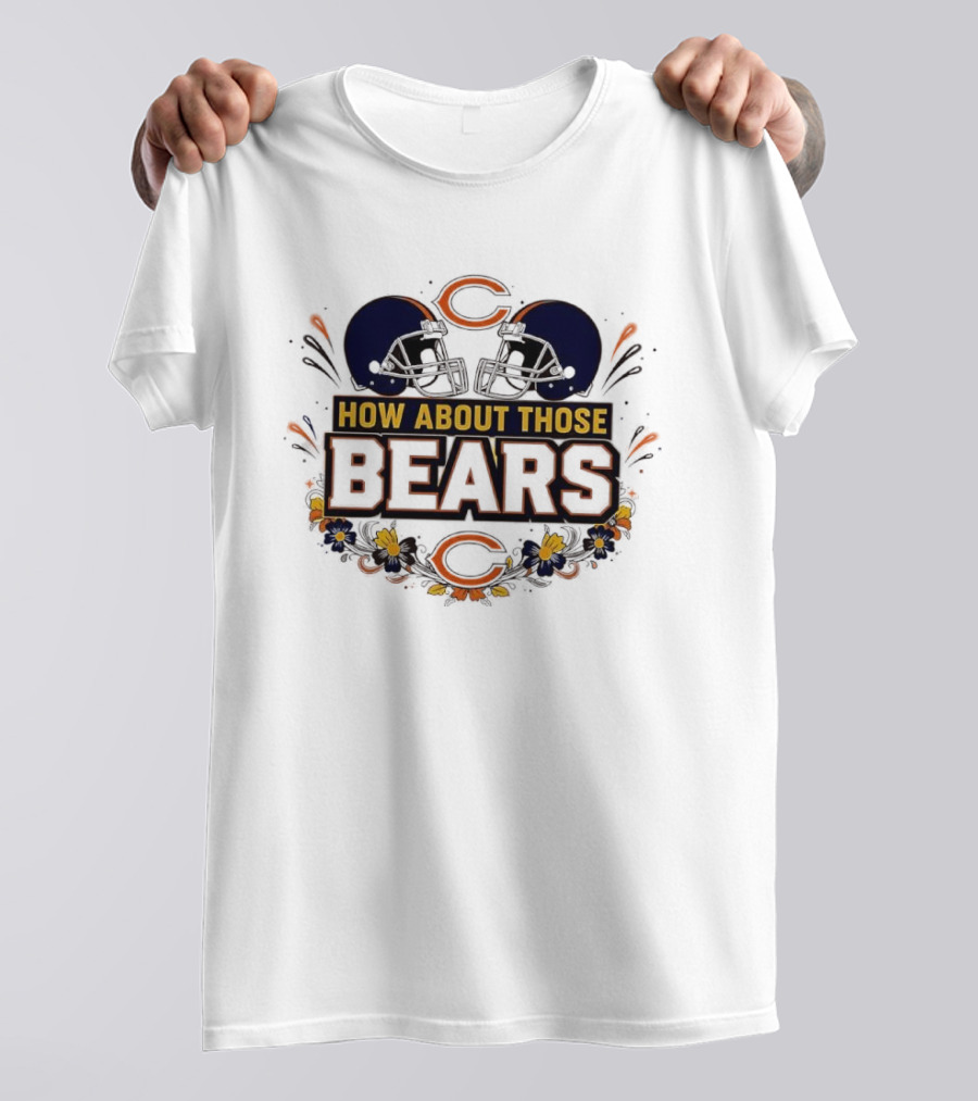 How About Those Chicago Bears Helmet NFL Fan Gear T-Shirt