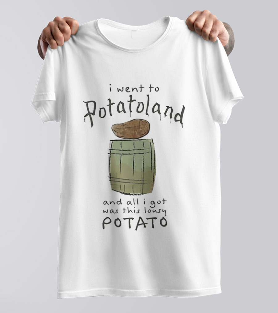 I'm Sorry I Went To Potatoland And All I Got Was This Lousy Potato T-Shirt