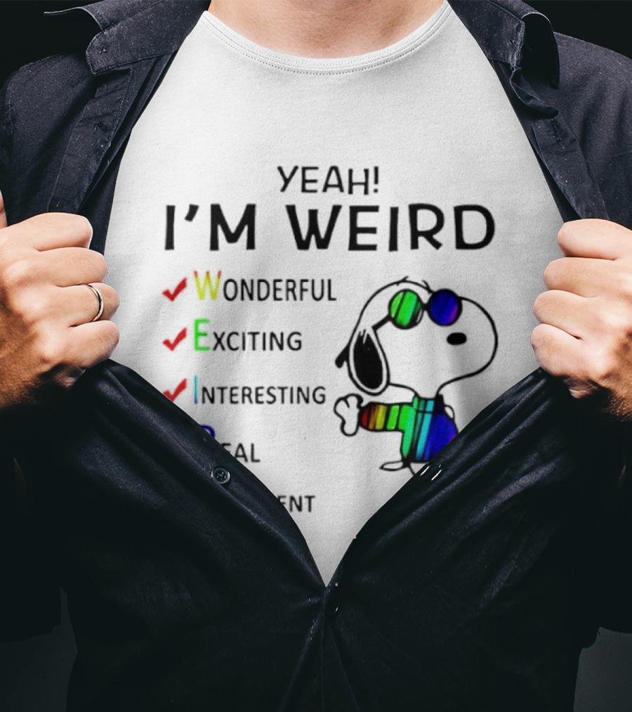 Yeah I'm Weird Snoopy Wonderful Exciting Interesting Real Different T-Shirt