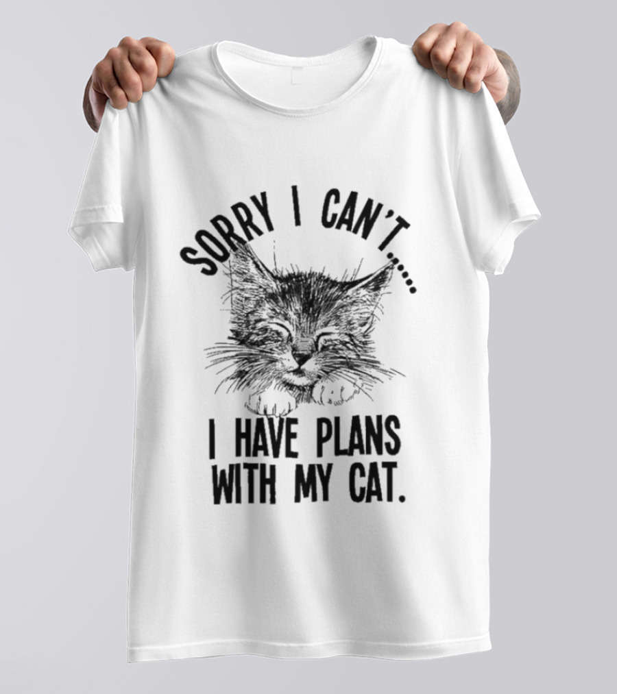Sorry I Can't I Have Plans With My Cat Kitten Face T-Shirt