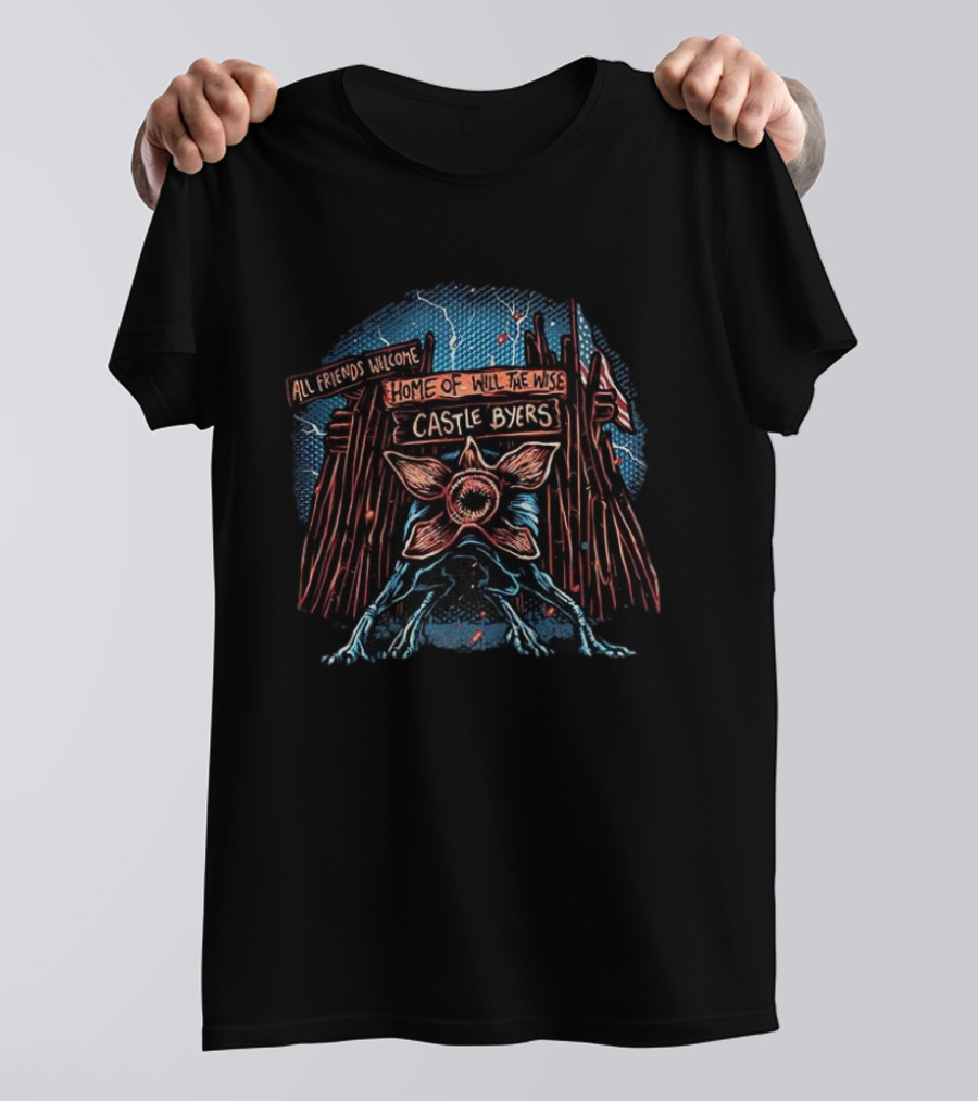 Demogorgon All Friends Welcome Home Of Will The Wise Castle Byers Stranger Things T-Shirt