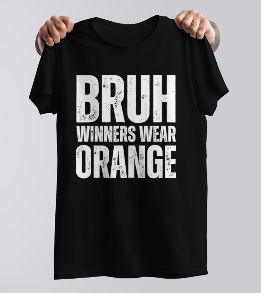 Bruh Winners Wear Orange Team T-Shirt