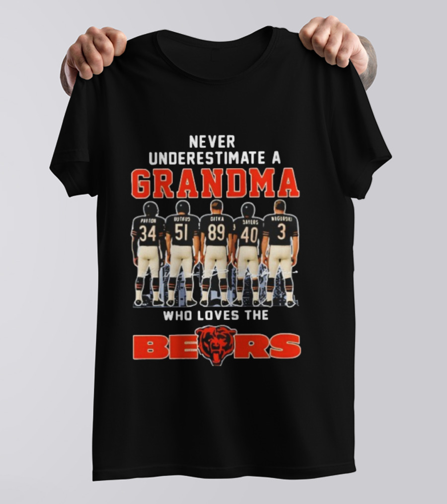 Never Underestimate A Grandma Who Loves The Chicago Bears Payton Butkus Ditka Sayers Singletary T-Shirt