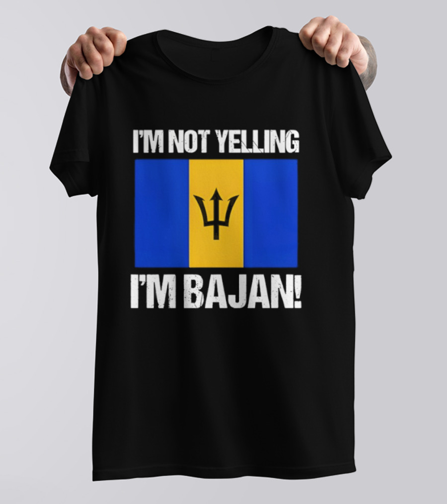I'm Not Yelling I'm Bajan Barbados Flag Pride T-Shirt