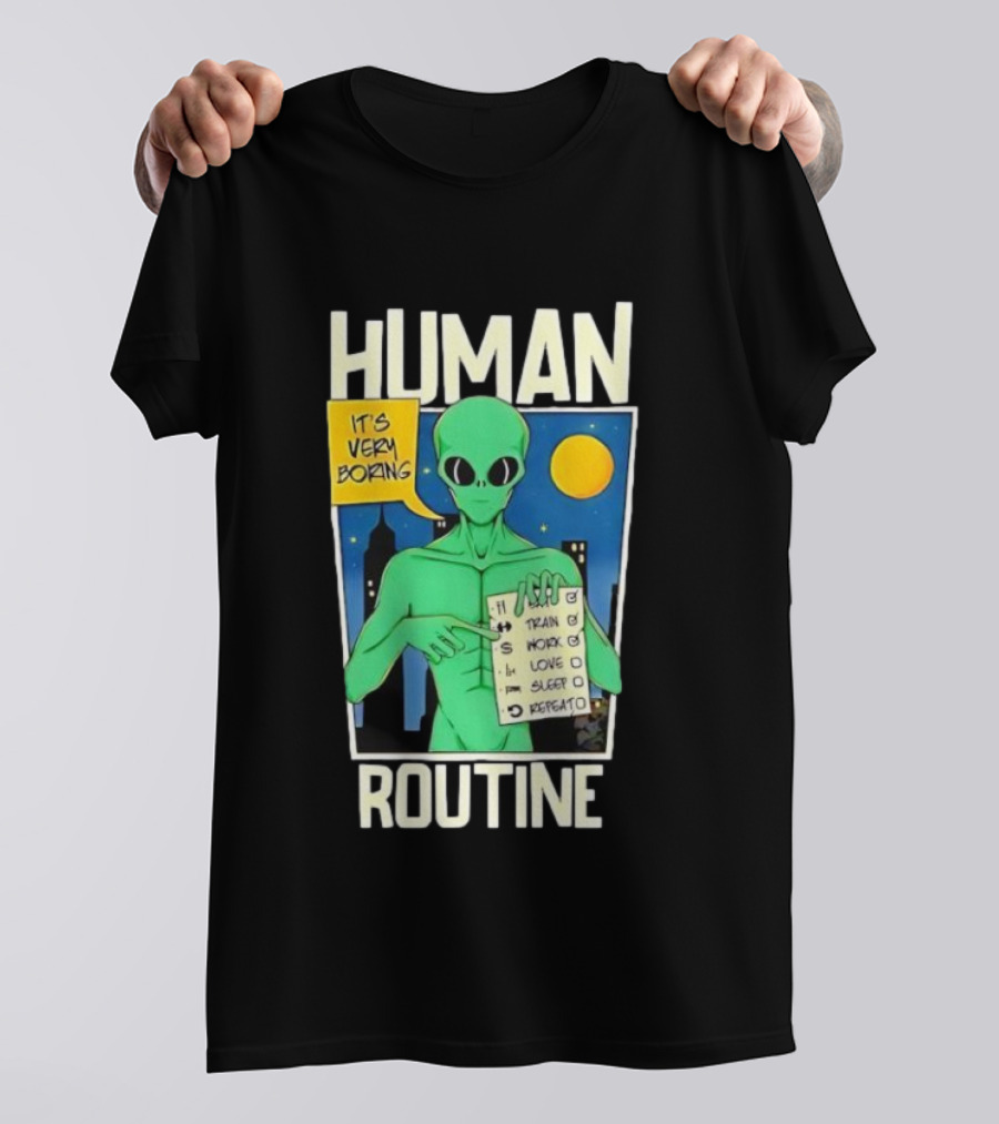 Human Routine Alien Checklist It's Very Boring T-Shirt