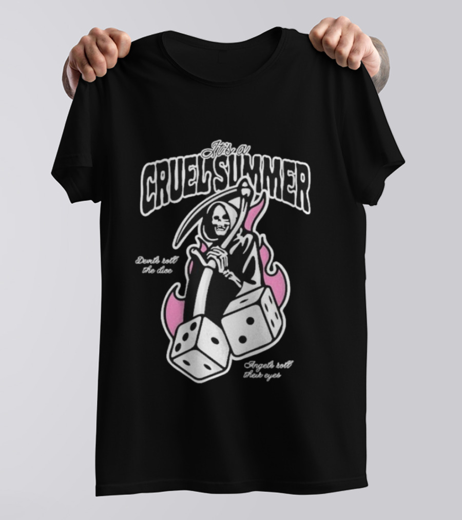 It's A Cruel Summer Devils Roll The Dice Angels Roll Their Eyes Grim Reaper T-Shirt