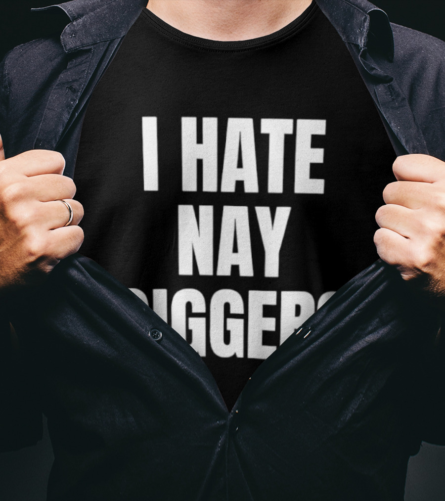 I Hate Nay Giggers Text T-Shirt