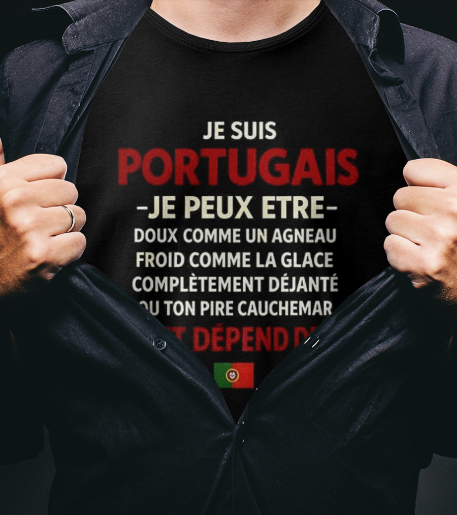 Je Suis Portugais Je Peux Être Tout Dépend De Toi Flag T-Shirt