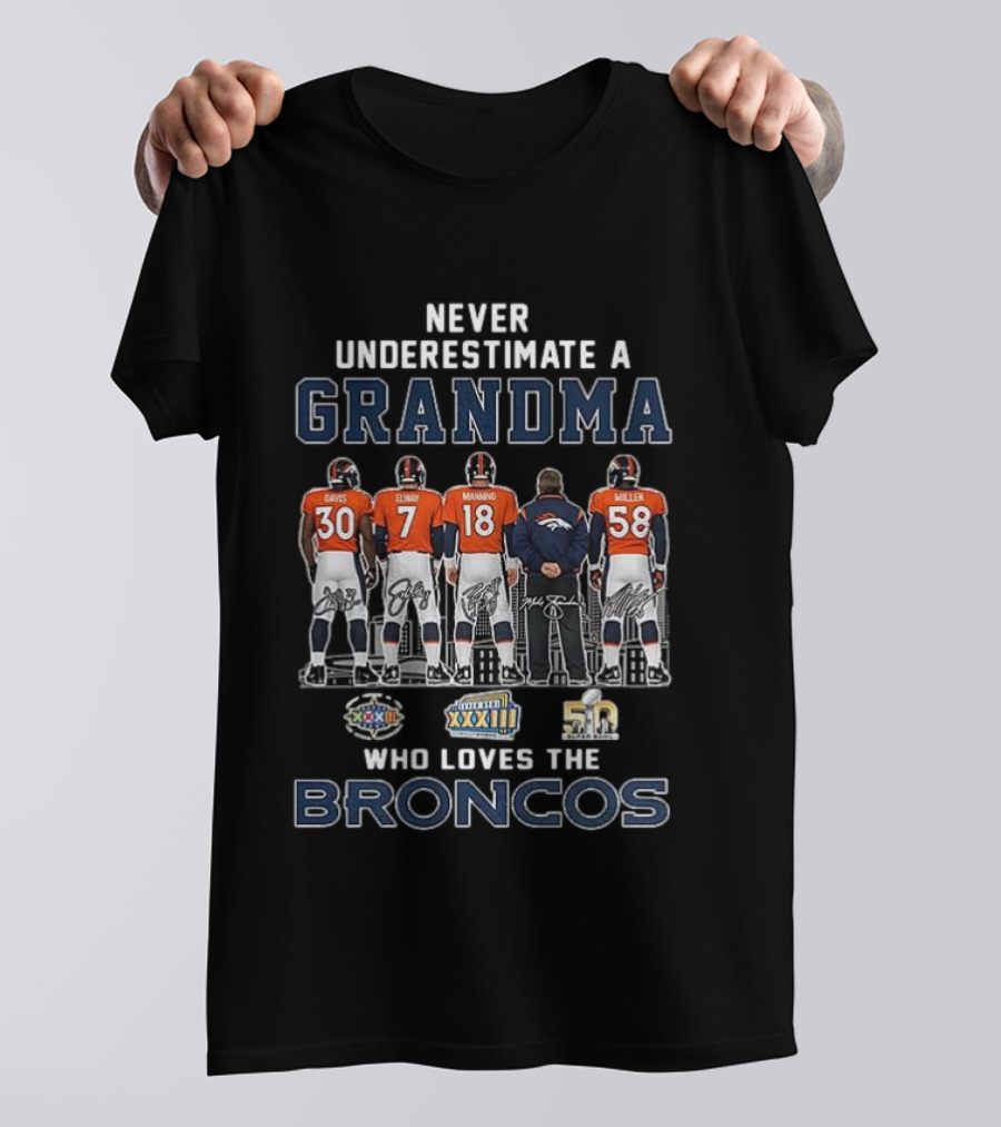 Never Underestimate A Grandma Who Loves The Broncos Davis Elway Manning Miller T-Shirt