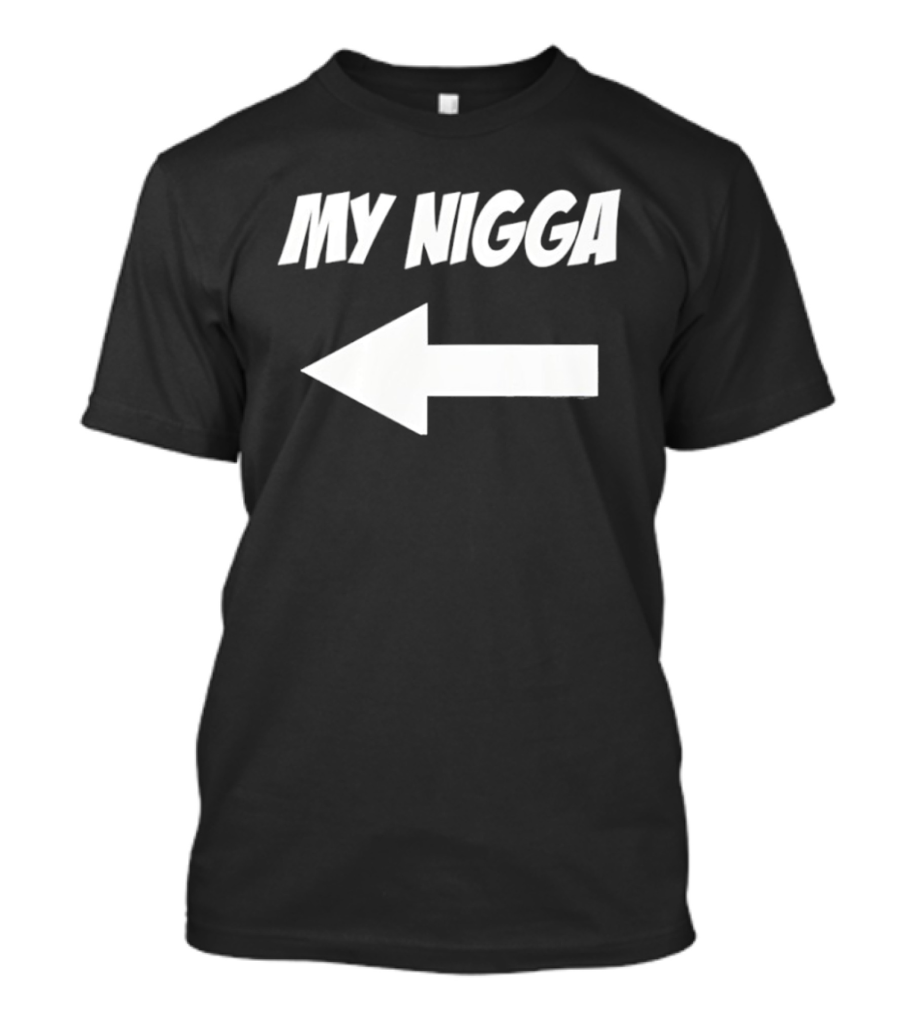 My Nigga Funny T-Shirt