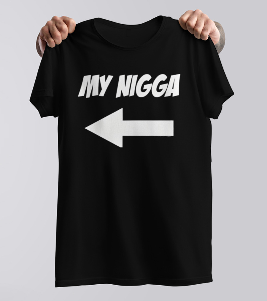 My Nigga Funny T-Shirt