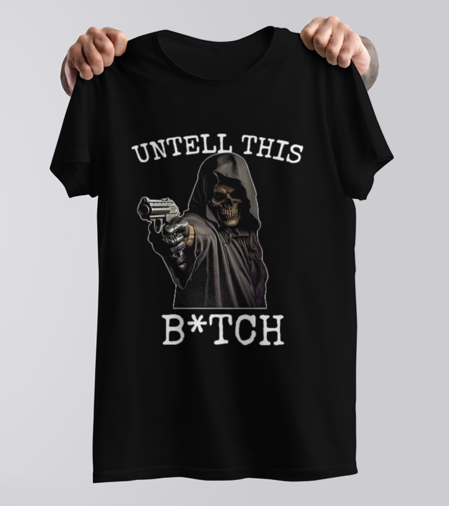 UNTELL THIS B*TCH Skull Ghost With Gun T-Shirt