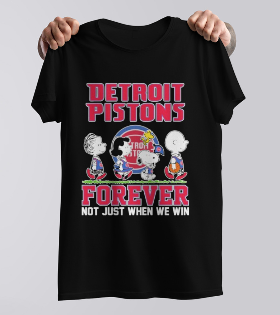 Detroit Pistons Forever Snoopy And Peanuts Characters Not Just When We Win T-Shirt