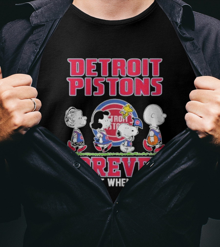 Detroit Pistons Forever Snoopy And Peanuts Characters Not Just When We Win T-Shirt