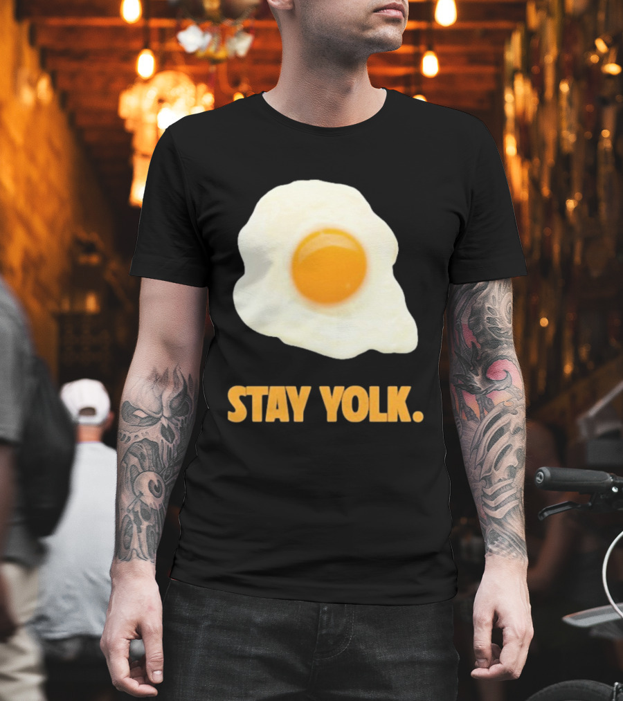 Stay Yolk Egg Encouragement T-Shirt