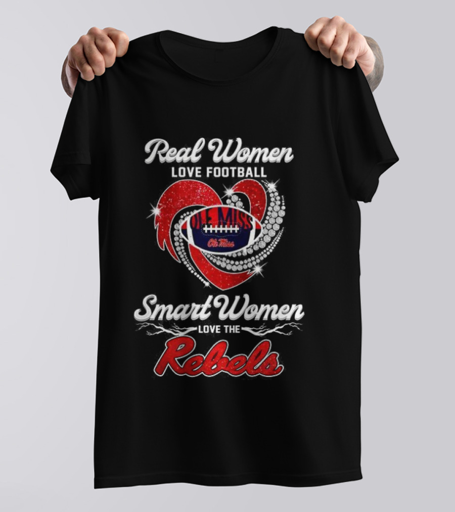 Real Women Love Football Smart Women Love Ole Miss Rebels T-Shirt
