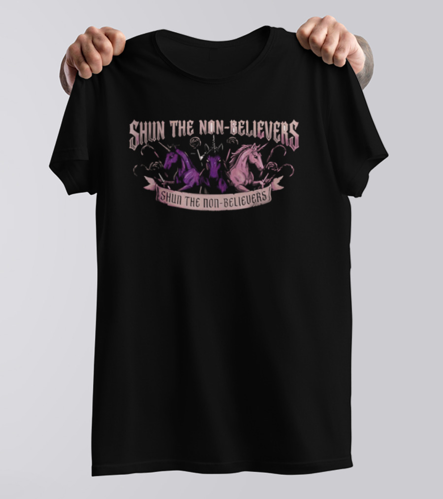 Shun The Non Believers Unicorn Fantasy Magic T-Shirt
