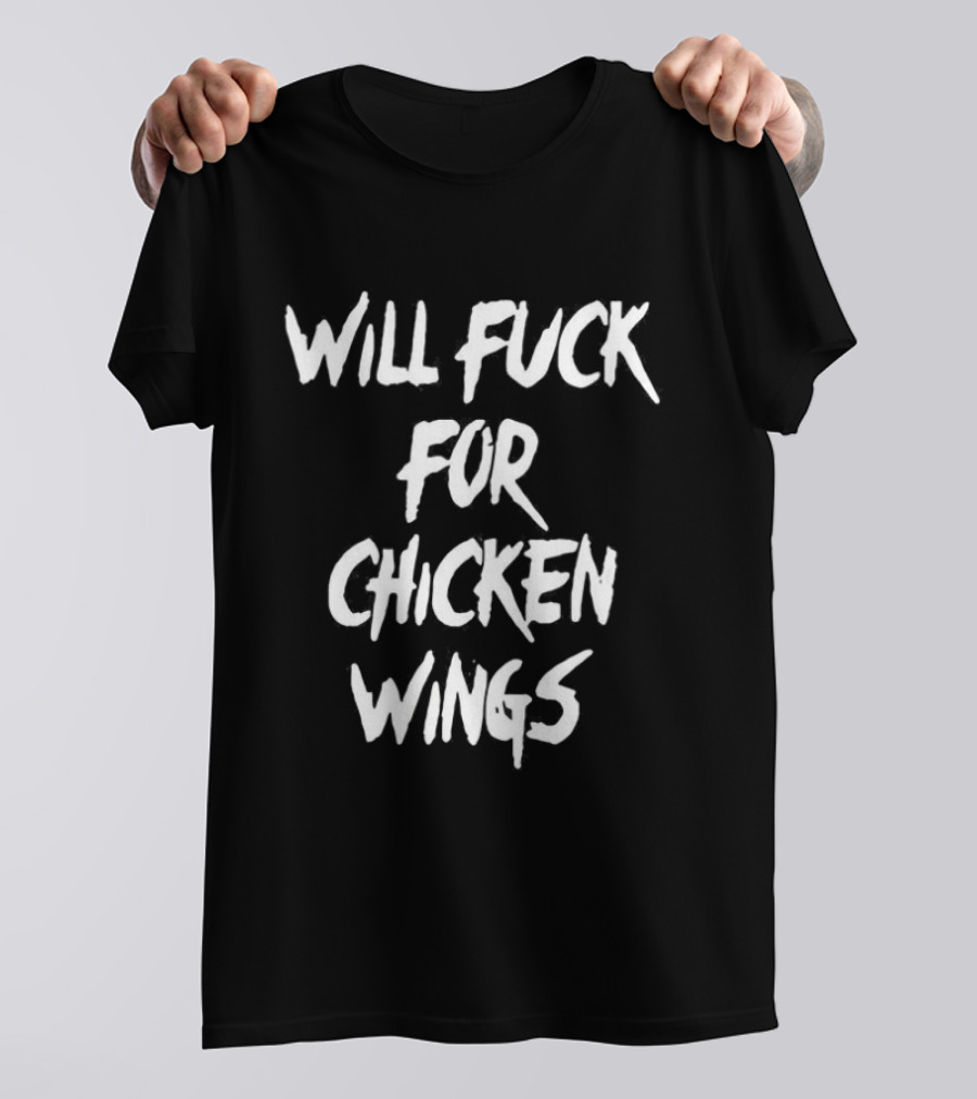 Will Fuck For Chicken Wings Letter Meme T-Shirt