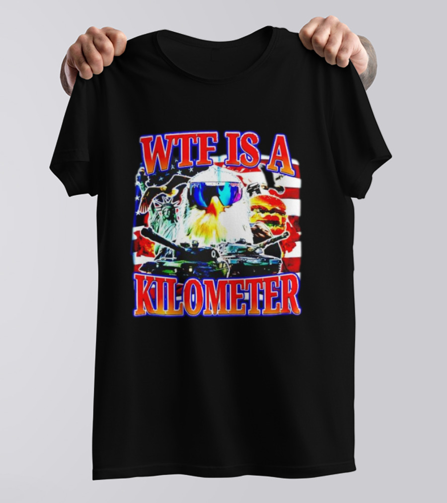 WTF Is A Kilometer Bald Eagle Tank Statue Of Liberty Usa Flag Burger Sunglasses T-Shirt