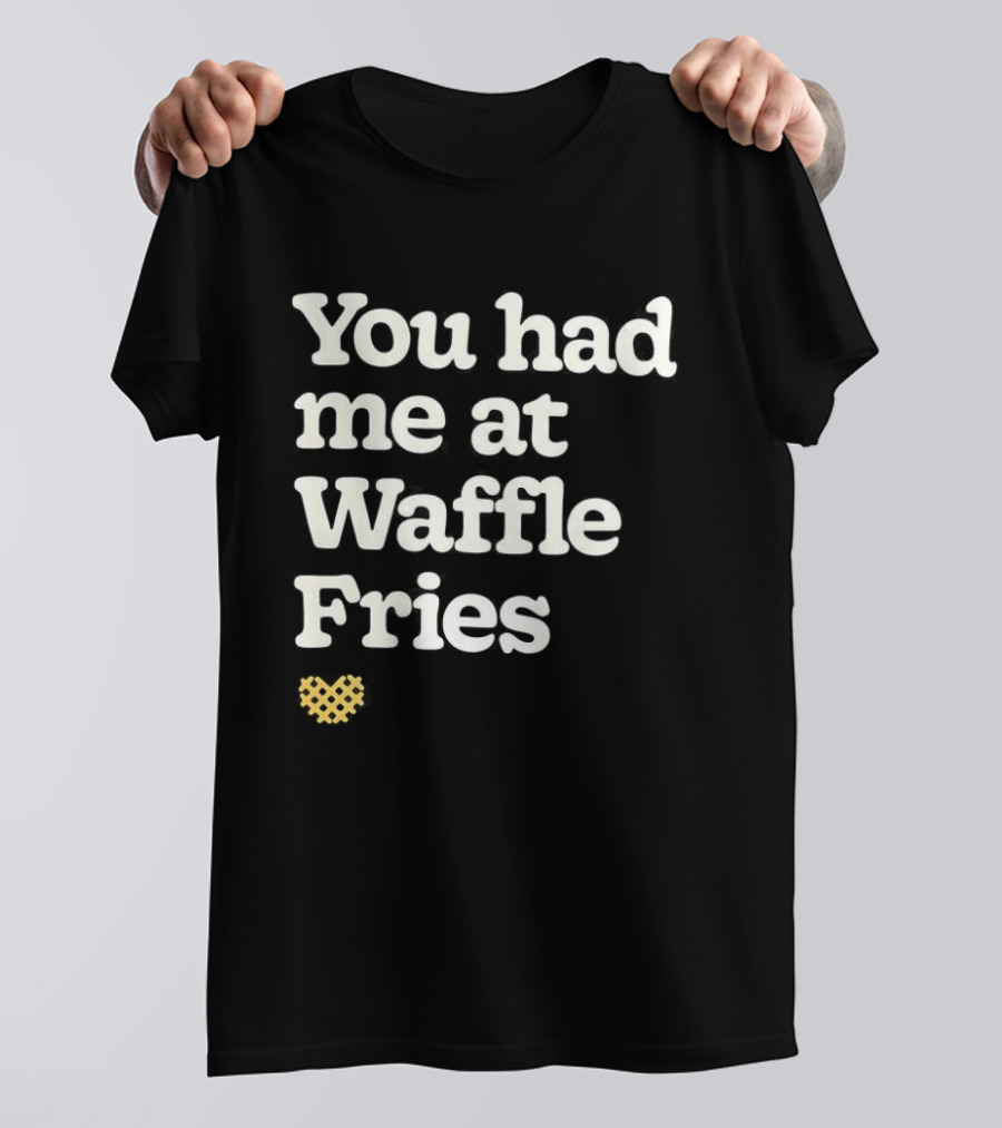 You Had Me At Waffle Fries Fast Food Letter T-Shirt