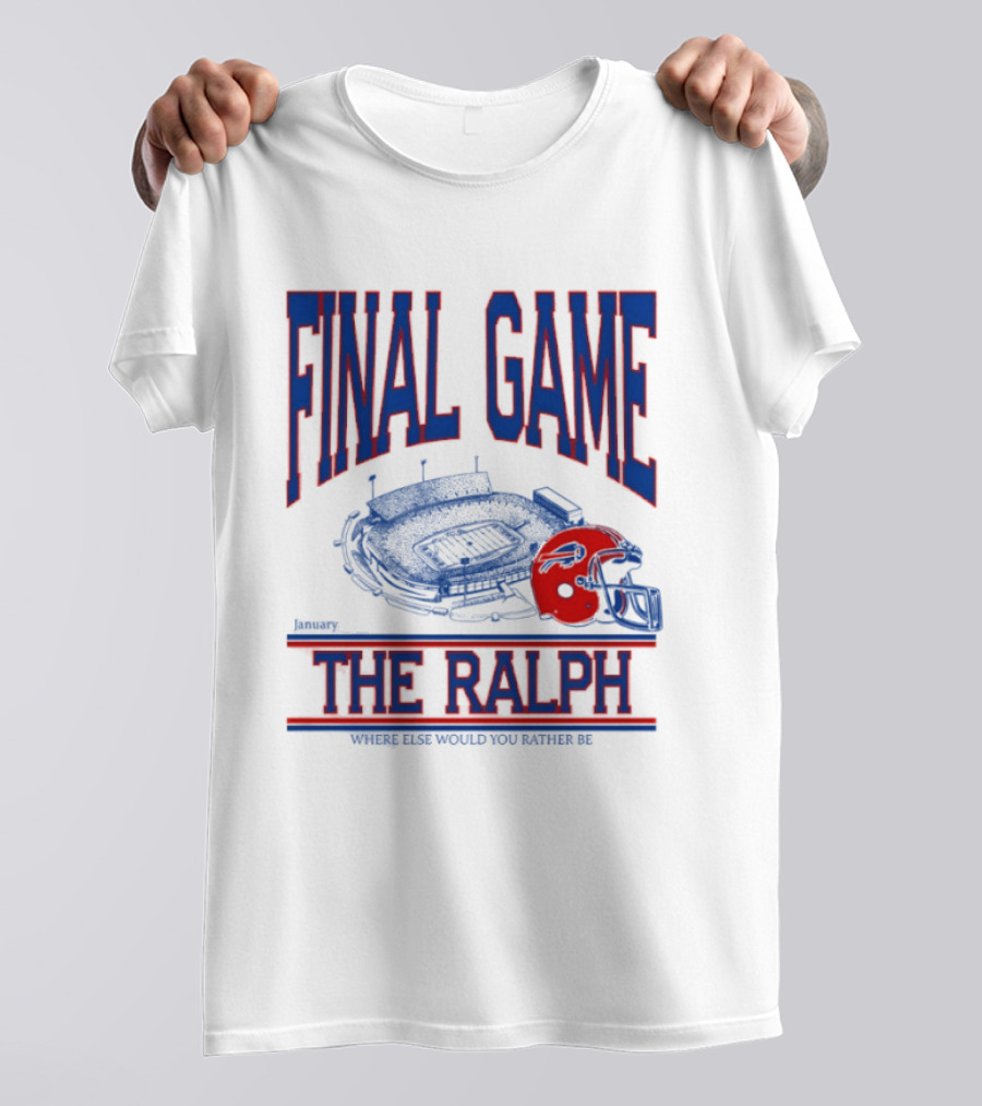 Buffalo Bills Final Game The Ralph January 4 2026 Where Else Would You Rather Be T-Shirt
