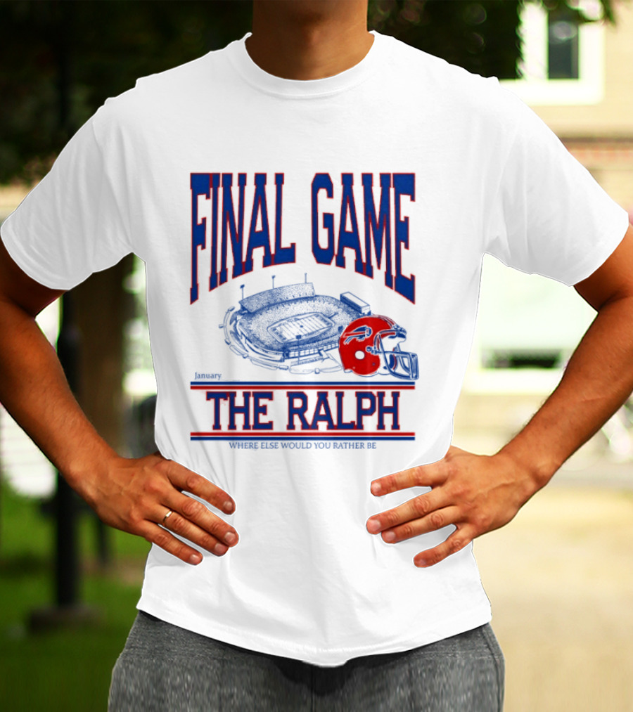 Buffalo Bills Final Game The Ralph January 4 2026 Where Else Would You Rather Be T-Shirt