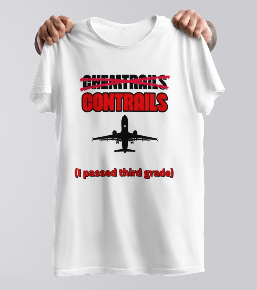 Chemtrails Contrails I Passed Third Grade Airplane T-Shirt